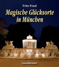 Abbildung von: Magische Glücksorte in München - Rosenheimer Verlagshaus