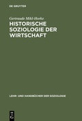 Cover: Historische Soziologie der Wirtschaft - De Gruyter Oldenbourg