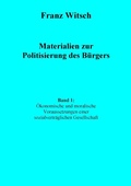 Cover: Materialien zur Politisierung des B&uuml;rgers, Band 1: &Ouml;konomische und moralische Voraussetzungen einer sozialvertr&auml;glichen Gesellschaft - BoD - Books on Demand