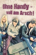 Cover: Ohne Handy - voll am Arsch! - Verlag an der Ruhr