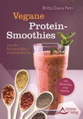 Cover: Vegane Protein-Smoothies aus der RainbowWay&reg;-Vitalkost-K&uuml;che - Schirner Verlag