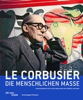 Cover: Le Corbusier - Die menschlichen Masse - Scheidegger & Spiess