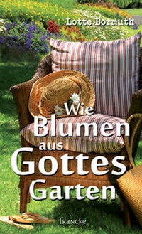 Enlarge image Cover: Wie Blumen aus Gottes Garten - Francke-Buch