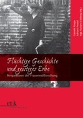 Cover: Fl&uuml;chtige Geschichte und geistiges Erbe - edition text + kritik