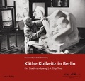 Cover: K&auml;the Kollwitz in Berlin - Lukas Verlag f&uuml;r Kunst- und Geistesgeschichte