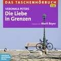 Cover: Die Liebe in Grenzen - steinbach sprechende b&uuml;cher