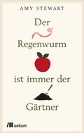Cover: Der Regenwurm ist immer der G&auml;rtner - oekom verlag