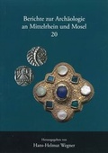 Cover: Berichte zur Arch&auml;ologie an Mittelrhein und Mosel - Gesellschaft f&uuml;r Arch&auml;ologie an Mittelrhein und Mosel e.V.