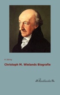Cover: Christoph M. Wielands Biografie - Leseklassiker
