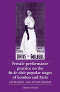 Cover: Female Performance Practice on the Fin-De-SieCle Popular Stages of London and Paris - Manchester University Press