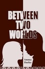 Cover: Between Two Worlds - Sub-Saharan Publishers