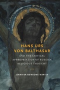 Cover: Hans Urs Von Balthasar and the Critical Appropriation of Russian Religious Thought - University of Notre Dame Press
