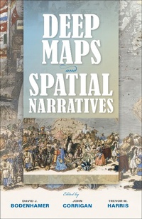 Enlarge image Cover: Deep Maps and Spatial Narratives - Indiana University Press