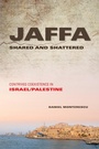 Cover: Jaffa Shared and Shattered - Indiana University Press