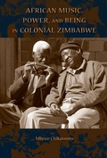Cover: African Music, Power, and Being in Colonial Zimbabwe - Indiana University Press