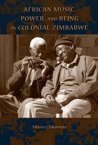 Abbildung von: African Music, Power, and Being in Colonial Zimbabwe - Indiana University Press