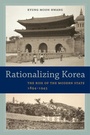 Cover: Rationalizing Korea - University of California Press