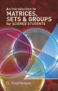 Enlarge image Cover: Introduction to Matrices, Sets and Groups for Science Students - Dover Publications Inc.