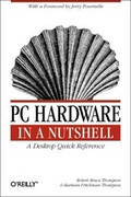 Cover: PC Hardware in a Nutshell - O'Reilly