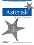 Cover: Asterisk: The Future of Telephony - O'Reilly