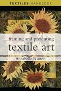 Cover: Framing and Presenting Textile Art - A & C Black Publishers Ltd