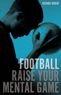 Cover: Football - Raise Your Mental Game - A & C Black Publishers Ltd