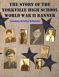 Cover: The Story of the Yorkville High School World War II Banner - Varnavas Press