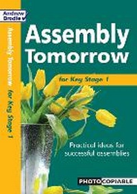 Enlarge image Cover: Assembly Tomorrow Key Stage 1 - Andrew Brodie Publications
