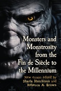 Cover: Monsters and Monstrosity from the Fin de Siecle to the Millennium - McFarland & Co Inc