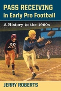 Cover: Pass Receiving in Early Pro Football - McFarland & Co Inc