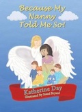 Cover: Because My Nanny Told Me So! - Katherine Day