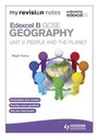 Cover: My Revision Notes: Edexcel B GCSE Geography : People and the Planet: Unit 2 - Hodder Education