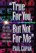 Cover: True for You, But Not for Me - Baker Publishing Group