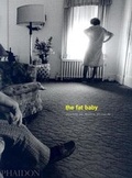 Cover: Eugene Richards; The Fat Baby - Phaidon Press Ltd