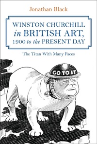 Abbildung von: Winston Churchill in British Art, 1900 to the Present Day - Bloomsbury Academic