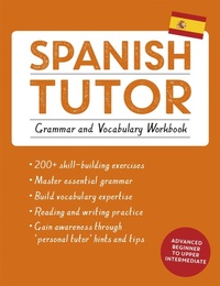 Enlarge image Cover: Spanish Tutor: Grammar and Vocabulary Workbook (Learn Spanish with Teach Yourself) - TEACH YOURSELF