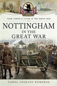 Abbildung von: Nottingham in the Great War - Pen & Sword Books