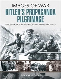 Enlarge image Cover: Hitler's Propaganda Pilgrimage - Pen and Sword