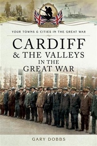 Abbildung von: Cardiff and the Valleys in the Great War - Pen & Sword Books