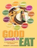 Cover: Good Enough to Eat: A Collection of Poems for Children - Lulu Publishing Services