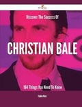 Cover: Discover the Success of Christian Bale - 164 Things You Need to Know - Emereo Publishing