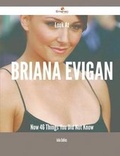 Cover: Look at Briana Evigan Now - 46 Things You Did Not Know - Emereo Publishing