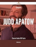 Cover: Complete Judd Apatow- Classic Guide - 185 Facts - Emereo Publishing
