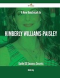 Cover: A New Benchmark in Kimberly Williams-Paisley Guide - 63 Success Secrets - Emereo Publishing