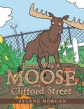 Cover: There Was a Moose on Clifford Street - AUTHORHOUSE