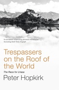 Cover: Trespassers on the Roof of the World - John Murray Publishers Ltd