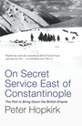 Cover: On Secret Service East of Constantinople - John Murray Publishers Ltd