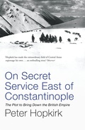 Cover: On Secret Service East of Constantinople - John Murray Publishers Ltd