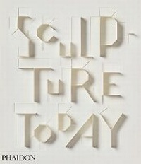Enlarge image Cover: Sculpture Today - Phaidon Press Ltd