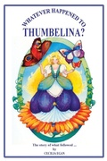 Cover: Whatever Happened to Thumbelina? - Quillpen Pty Ltd T/A Leaves of Gold Press